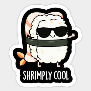 Shrimply Cool Cute Shrimp Sushi Pun Sticker